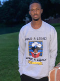 Build a Legacy Leave a Legacy Crewneck
